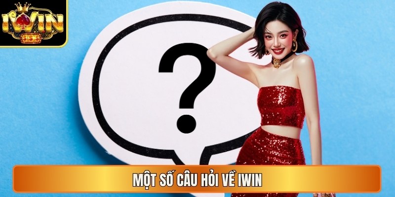 Một số câu hỏi về Iwin