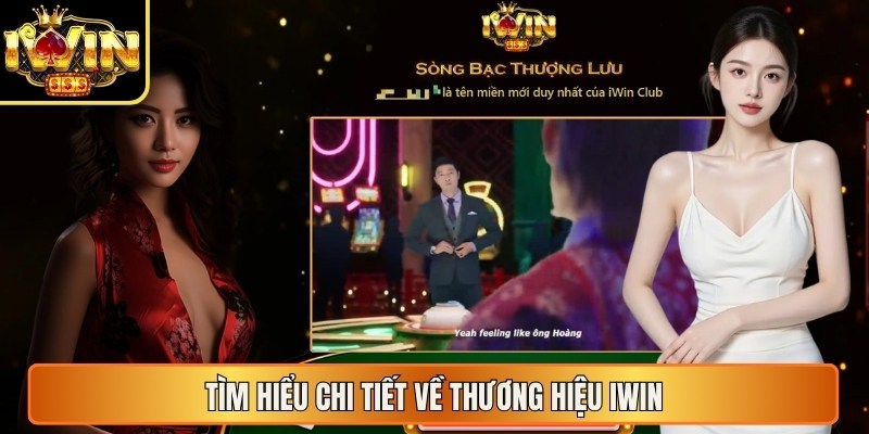 Tìm hiểu chi tiết về thương hiệu Iwin