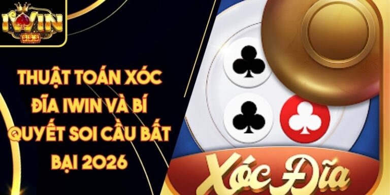 Thuật Toán Xóc Đĩa Iwin Và Bí Quyết Soi Cầu Bất Bại 2026
